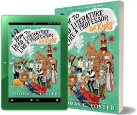 How to Read Literature Like a Professor: For Kids download free [PDF and Ebook] by Thomas C. Foster year 2017