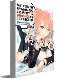 My Youth Romantic Comedy is Wrong, as i Expected, Vol. 2 (Light Novel) download free [PDF and Ebook] by Wataru Watari year 2017