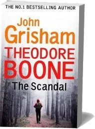 Theodore Boone: The Scandal: Theodore Boone 6 download free [PDF and Ebook] by John Grisham year 2017