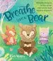 PDF Breathe Like a Bear: 30 Mindful Moments for Kids to Feel Calm and Focused Anytime, Anywhere by Kira Willey
