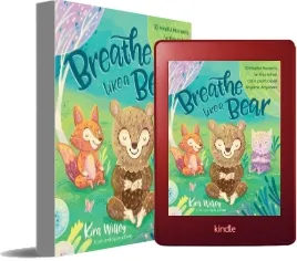 Breathe Like a Bear: 30 Mindful Moments for Kids to Feel Calm and Focused Anytime, Anywhere download free [PDF and Ebook] by Kira Willey year 2017