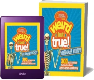 Weird but True! Human Body: 300 Outrageous Facts About Your Awesome Anatomy download free [PDF and Ebook] by National Geographic Kids year 2017