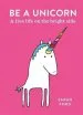 PDF Be a Unicorn: And Live Life on the Bright Side by Sarah Ford