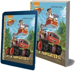 Let'S be Firefighters! (Blaze and the Monster Machines) download free [PDF and Ebook] by Frank Berrios year 2017
