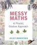 PDF Messy Maths: A Playful, Outdoor Approach for Early Years by Juliet Robertson