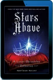 Stars Above: A Lunar Chronicles Collection download free [PDF and Ebook] by Marissa Meyer year 2017