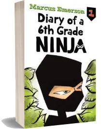 Diary of a 6th Grade Ninja: Diary of a 6th Grade Ninja Book 1 download free [PDF and Ebook] by Marcus Emerson year 2017