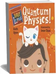 Baby Loves Quantum Physics! download free [PDF and Ebook] by Ruth Spiro year 2017