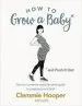 PDF How to Grow a Baby and Push it out: Your No-Nonsense Guide to Pregnancy and Birth by Clemmie Hooper