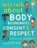 PDF Let'S Talk About Body Boundaries, Consent and Respect: Teach Children About Body Ownership, Respect, Feelings, Choices and Recognizing Bullying Behaviors by Jayneen Sanders