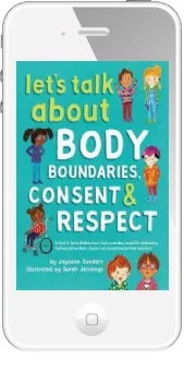 Let'S Talk About Body Boundaries, Consent and Respect: Teach Children About Body Ownership, Respect, Feelings, Choices and Recognizing Bullying Behaviors download free [PDF and Ebook] by Jayneen Sanders year 2017