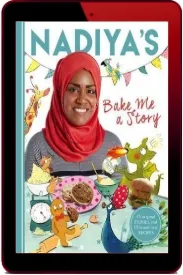 Nadiya'S Bake me a Story: Fifteen Stories and Recipes for Children download free [PDF and Ebook] by Nadiya Hussain year 2017