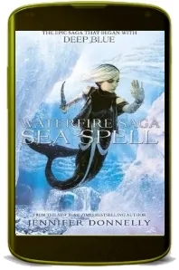 Waterfire Saga: Sea Spell: Book 4 download free [PDF and Ebook] by Jennifer Donnelly year 2017