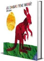 Does a Kangaroo Have a Mother, Too: Spanish Edition: El Canguro Tiene Mama? download free [PDF and Ebook] by Eric Carle year 2018