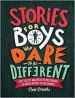 PDF Stories for Boys who Dare to be Different: True Tales of Amazing Boys who Changed the World Without Killing Dragons by Ben Brooks