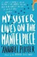 PDF My Sister Lives on the Mantelpiece by Annabel Pitcher