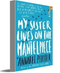 My Sister Lives on the Mantelpiece download free [PDF and Ebook] by Annabel Pitcher year 2018