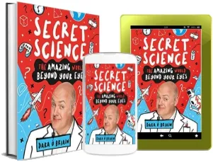 Secret Science: The Amazing World Beyond Your Eyes download free [PDF and Ebook] by Dara O Briain year 2018