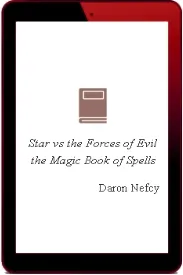 Star vs. the Forces of Evil: The Magic Book of Spells download free [PDF and Ebook] by Daron Nefcy year 2018