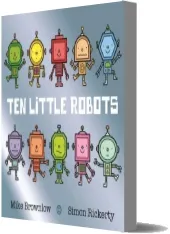 Ten Little Robots download free [PDF and Ebook] by Mike Brownlow year 2018
