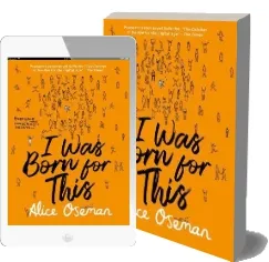 I was Born for This download free [PDF and Ebook] by Alice Oseman year 2018