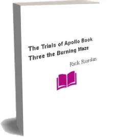 The Trials of Apollo, Book Three: The Burning Maze download free [PDF and Ebook] by Rick Riordan year 2018