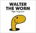 PDF Mr men Walter the Worm by Adam Hargreaves