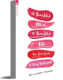 A Beautiful Mind, a Beautiful Life: The Bubz Guide to Being Unstoppable download free [PDF and Ebook] by Lindy Tsang year 2018