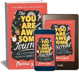 The you are Awesome Journal: Dare to Find Your Confidence (And Maybe Even Change the World). Activities Inspired by the no. 1 Bestseller you are Awesome download free [PDF and Ebook] by Matthew Syed year 2018
