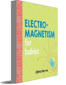Electromagnetism for Babies download free [PDF and Ebook] by Chris Ferrie year 2018