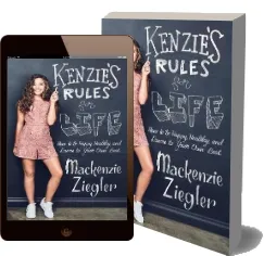 Kenzie'S Rules for Life: How to be Healthy, Happy and Dance to Your own Beat download free [PDF and Ebook] by Mackenzie Ziegler year 2018