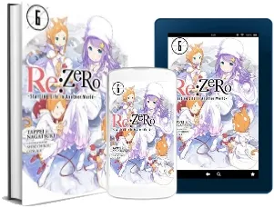 Re:Zero Starting Life in Another World, Vol. 6 (Light Novel) download free [PDF and Ebook] by Tappei Nagatsuki year 2018
