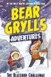 PDF A Bear Grylls Adventure 1: The Blizzard Challenge: By Bestselling Author and Chief Scout Bear Grylls by Bear Grylls