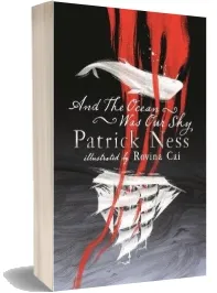 And the Ocean was our sky download free [PDF and Ebook] by Patrick Ness year 2018