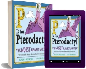 P is for Pterodactyl: The Worst Alphabet Book Ever download free [PDF and Ebook] by Raj Haldar year 2018