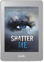 Shatter me download free [PDF and Ebook] by Tahereh Mafi year 2018