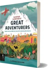 Alastair Humphreys' Great Adventurers download free [PDF and Ebook] by Alastair Humphreys year 2018