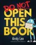 PDF Do not Open This Book: A Ridiculously Funny Story for Kids, big and Small... do you Dare Open This Book?! by Andy Lee