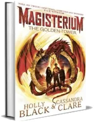 Magisterium: The Golden Tower download free [PDF and Ebook] by Holly Black year 2018