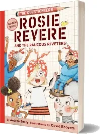 Rosie Revere and the Raucous Riveters: The Questioneers Book #1 download free [PDF and Ebook] by Andrea Beaty year 2018