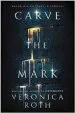 PDF Carve the Mark by Veronica Roth
