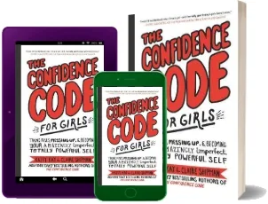 The Confidence Code for Girls: Taking Risks, Messing up, and Becoming Your Amazingly Imperfect, Totally Powerful Self download free [PDF and Ebook] by Katty Kay year 2018
