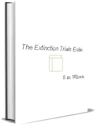 The Extinction Trials: Exile download free [PDF and Ebook] by S.M. Wilson year 2018